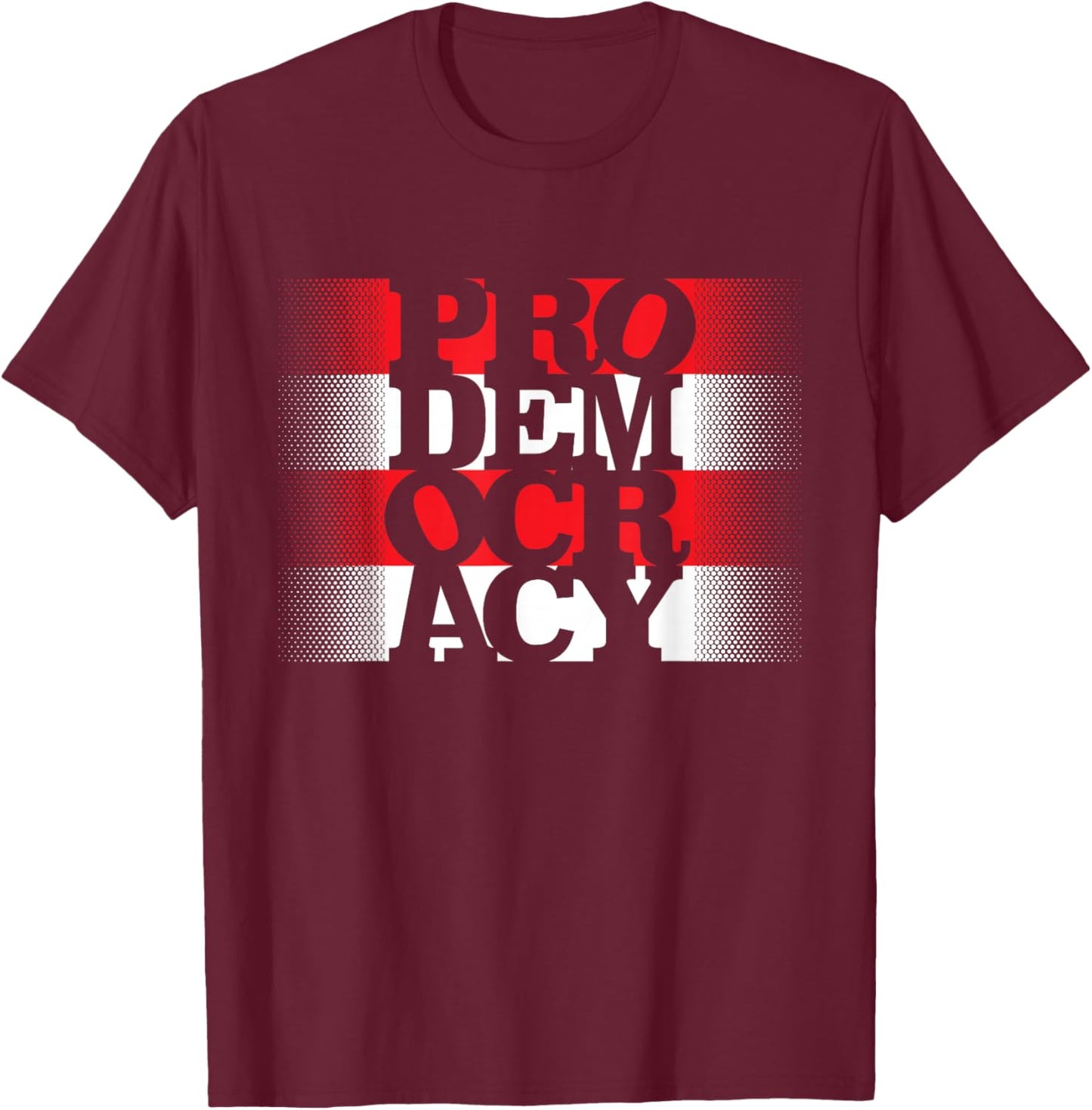 Prodemocracy Protest Pro America Civil Liberty Advocacy T-Shirt - T-Shirt | Maroon