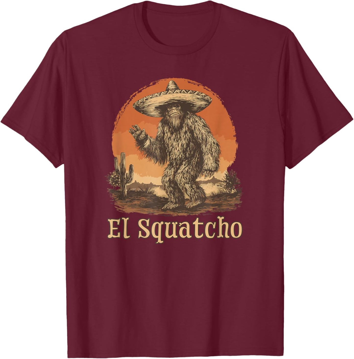 El Squatcho Funny Sasquatch Bigfoot T-Shirt - T-Shirt | Maroon