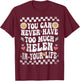 You Can Never Have Too Much Helen in Your Life T-Shirt - T-Shirt | Maroon
