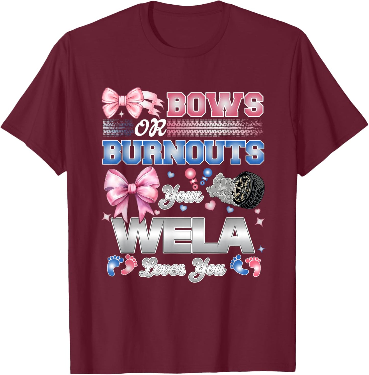Burnouts or Bows Wela Loves You Gender Reveal Party T-Shirt - T-Shirt | Maroon