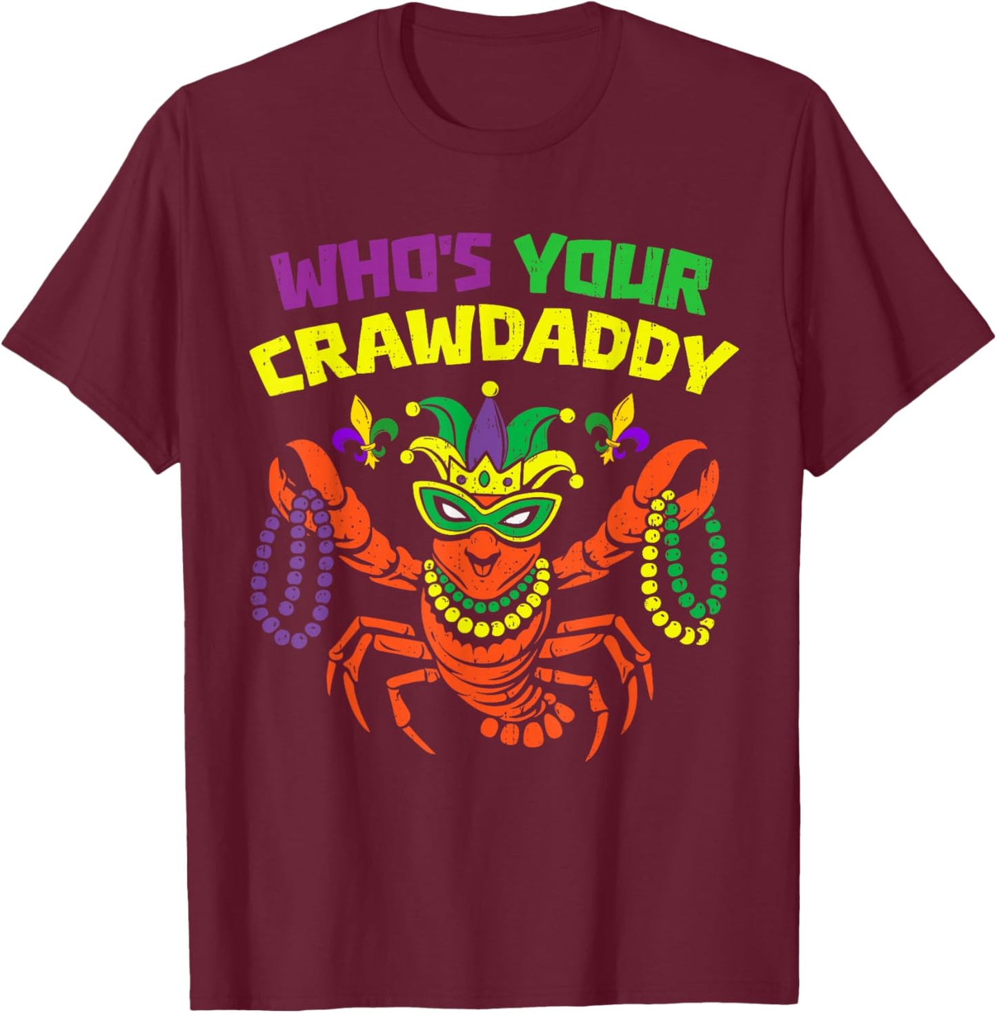 Whos Your Crawdaddy Mardi Gras Crawfish Men Women Boys Kids T-Shirt - T-Shirt | Maroon