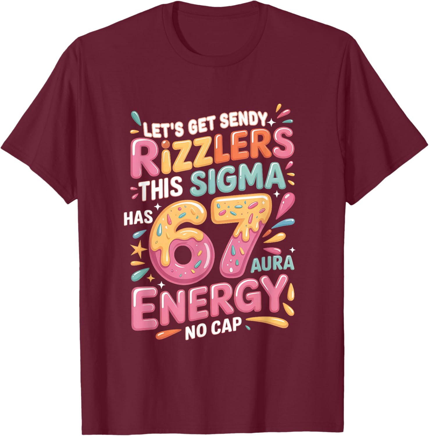 Let's Get Sendy Rizzlers Sigma 67 Aura Energy T-Shirt - T-Shirt | Maroon