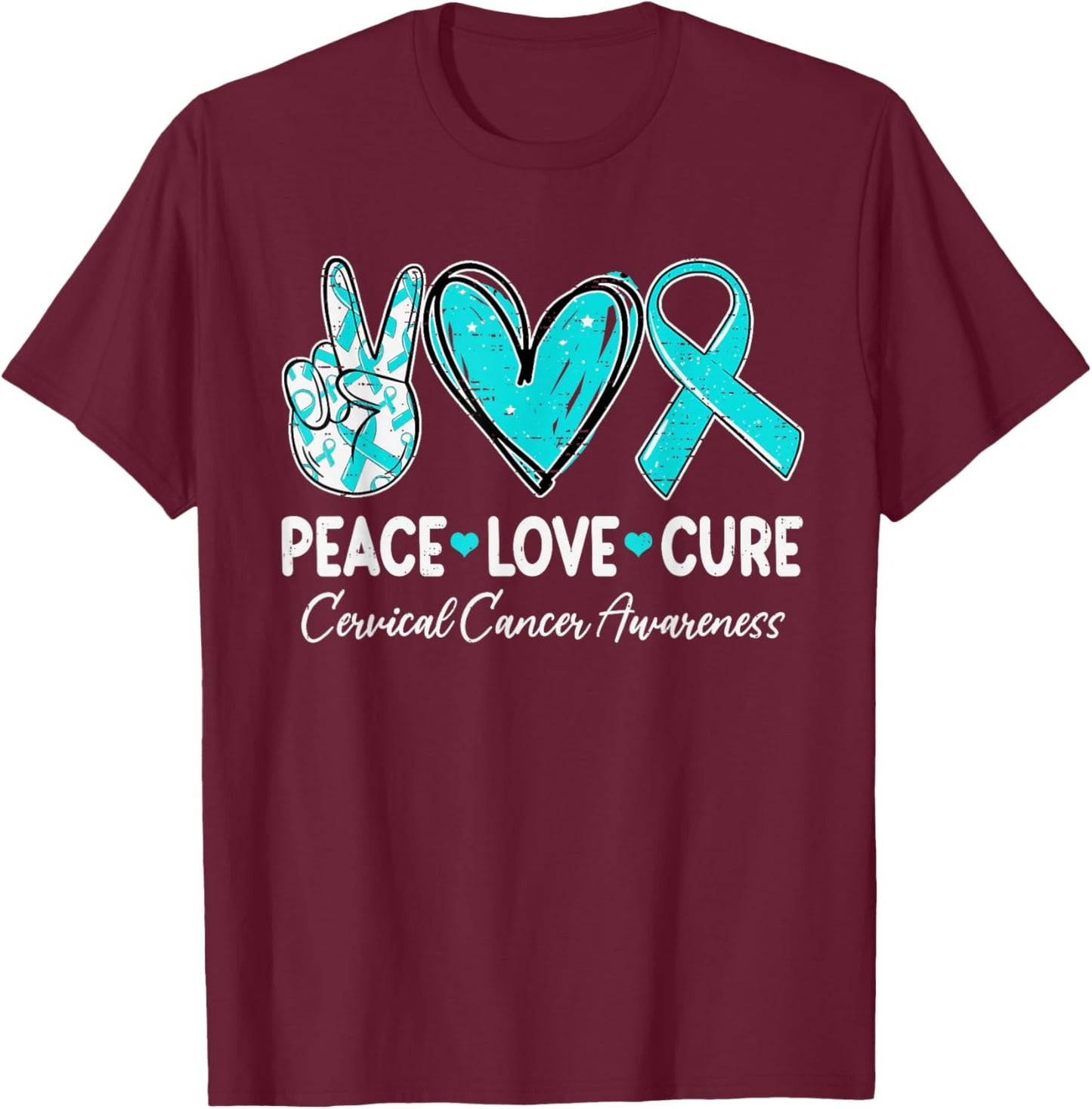 Peace Love Cure Cervical Cancer Awareness Ribbon Teal T-Shirt - T-Shirt | Maroon
