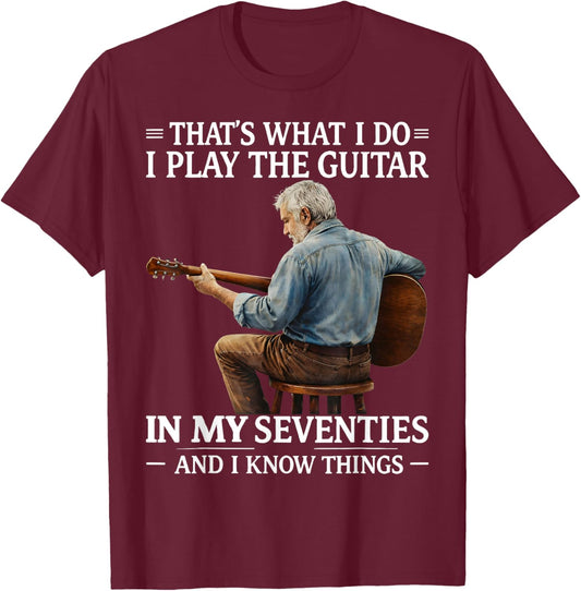 That's What I Do I Play The Guitar in My Seventies Gift T-Shirt - T-Shirt | Maroon