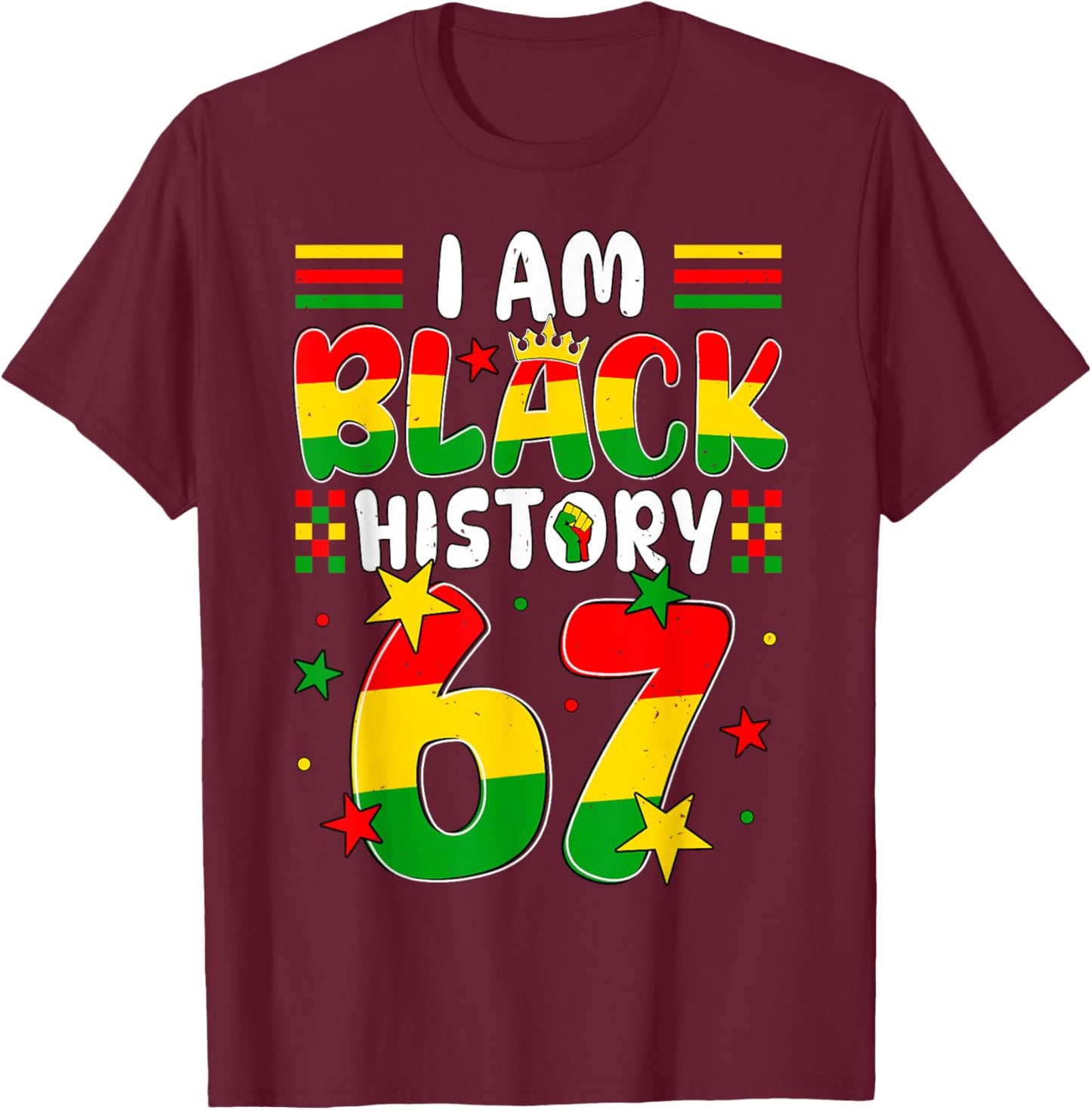I am Black History Month 67 Six Seven Meme African American T-Shirt - T-Shirt | Maroon