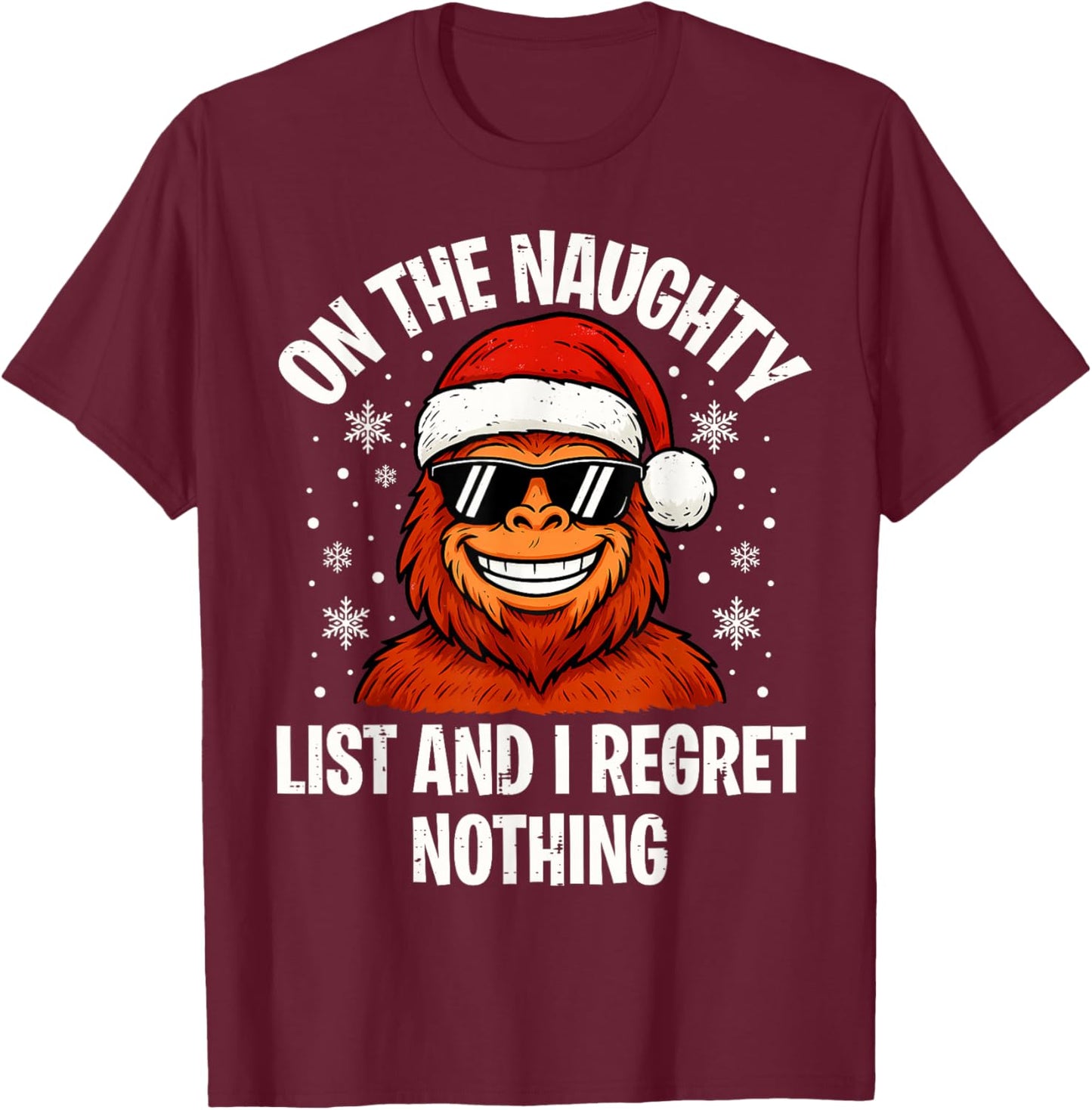 On Naughty List and I Regret Nothing Funny Bigfoot Christmas T-Shirt - T-Shirt | Maroon