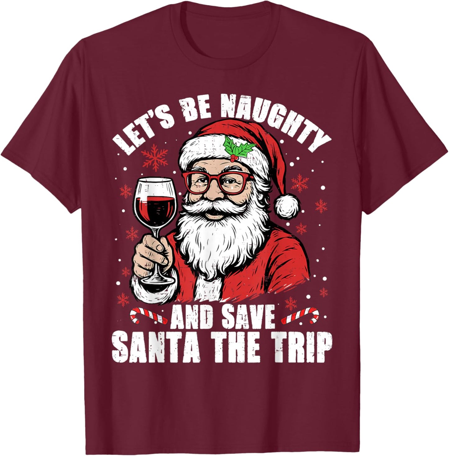 Funny Christmas Let's Be Naughty Save Santa The Trip Xmas T-Shirt - T-Shirt | Maroon