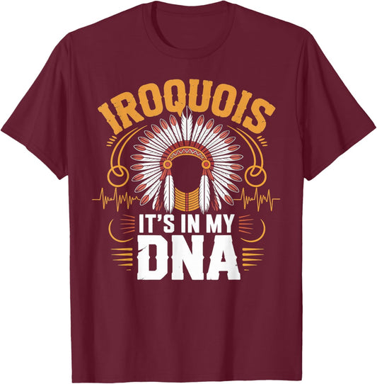 It's in My DNA Haudenosaunee Native American Iroquois T-Shirt - T-Shirt | Maroon