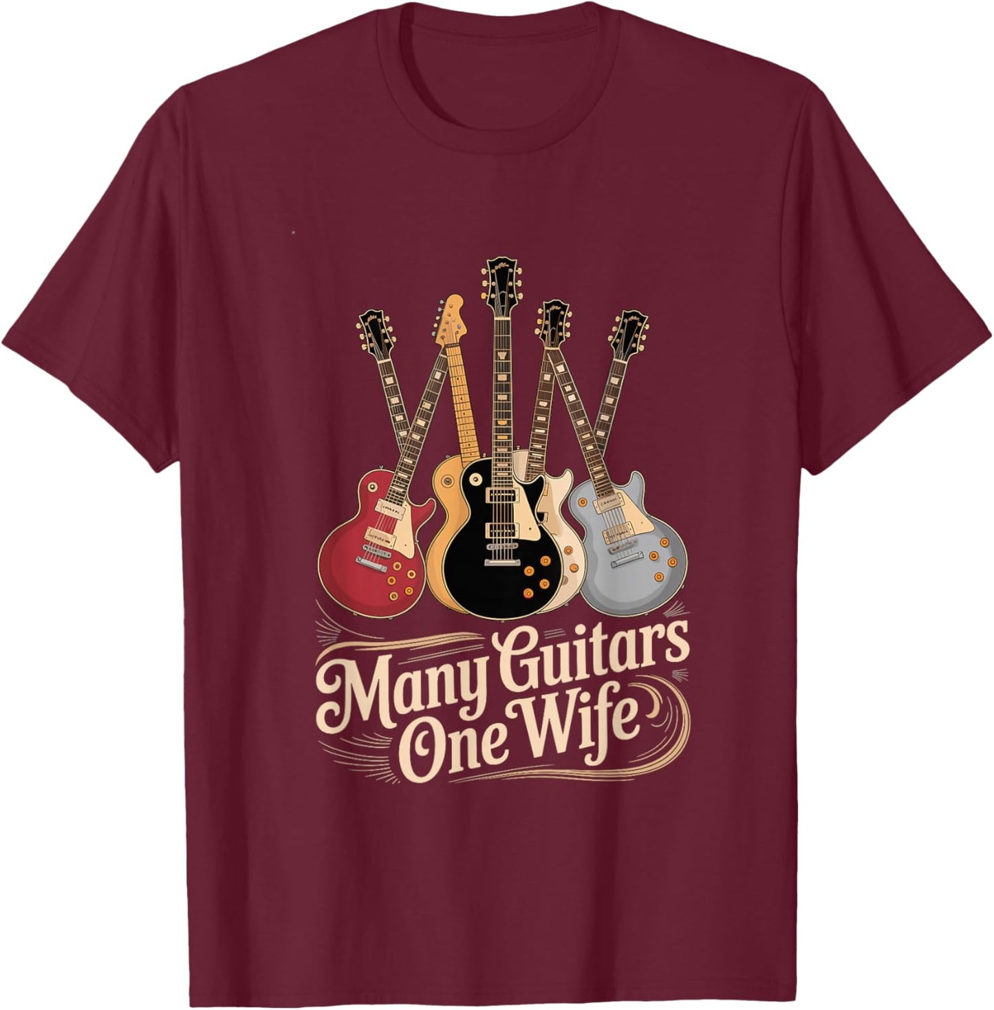 Many Guitars One Wife Guitarist Quote Music Lover T-Shirt - T-Shirt | Maroon