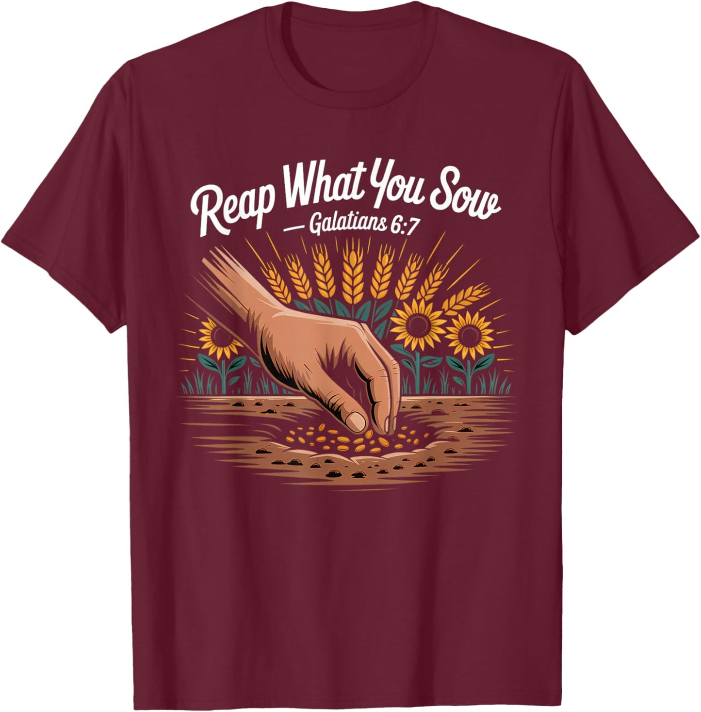 Reap What You Sow Galatians Bible Verse T-Shirt - T-Shirt | Maroon