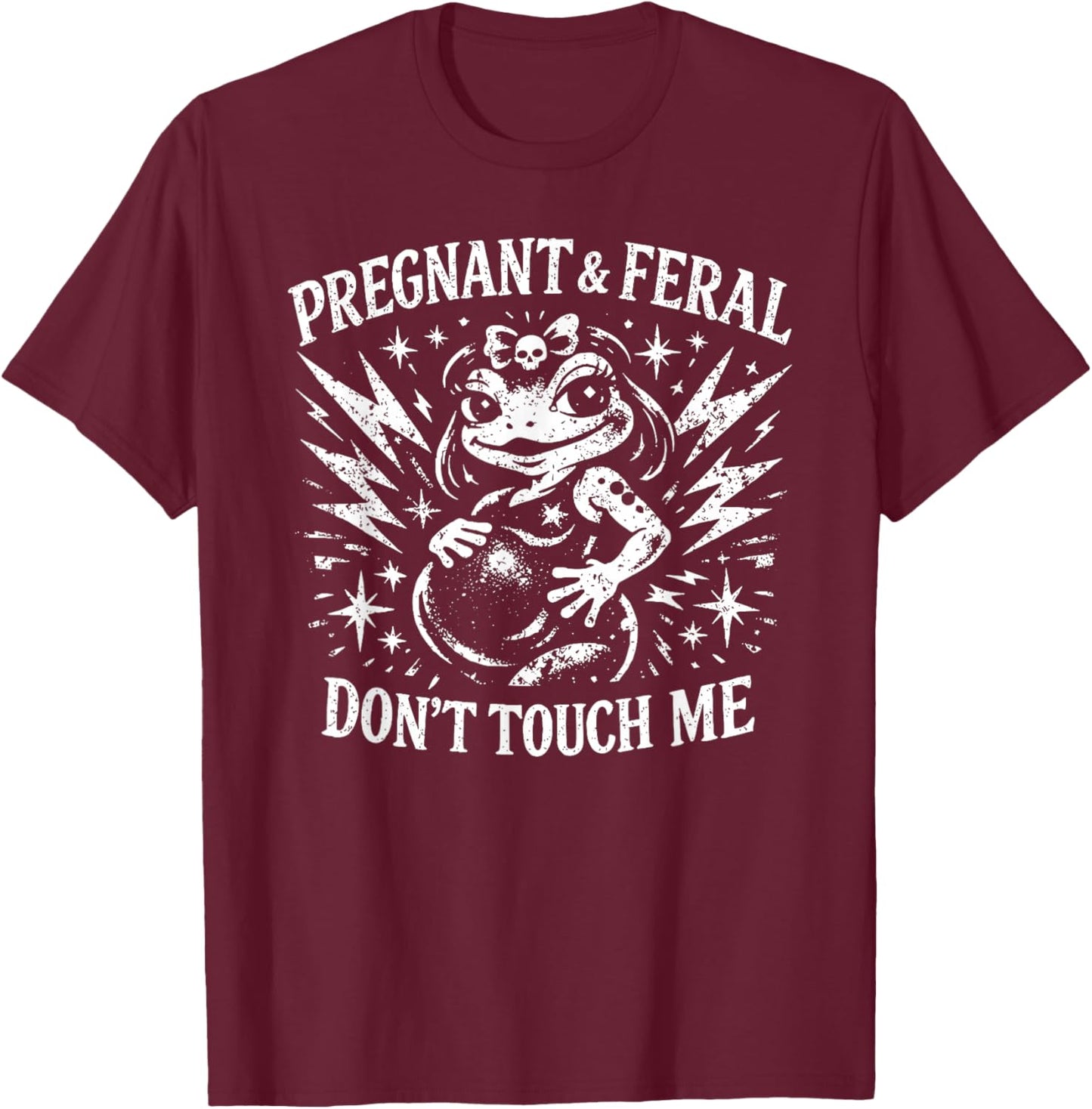 Pregnant and Feral Don't Touch Me Maternity Mom to Be T-Shirt - T-Shirt | Maroon