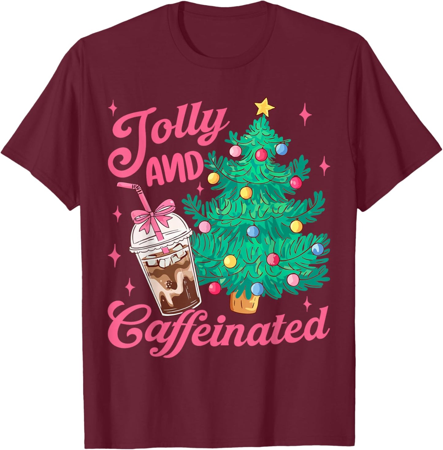 Jolly and Caffeinated Tis The Season Coffee Lover Christmas T-Shirt - T-Shirt | Maroon