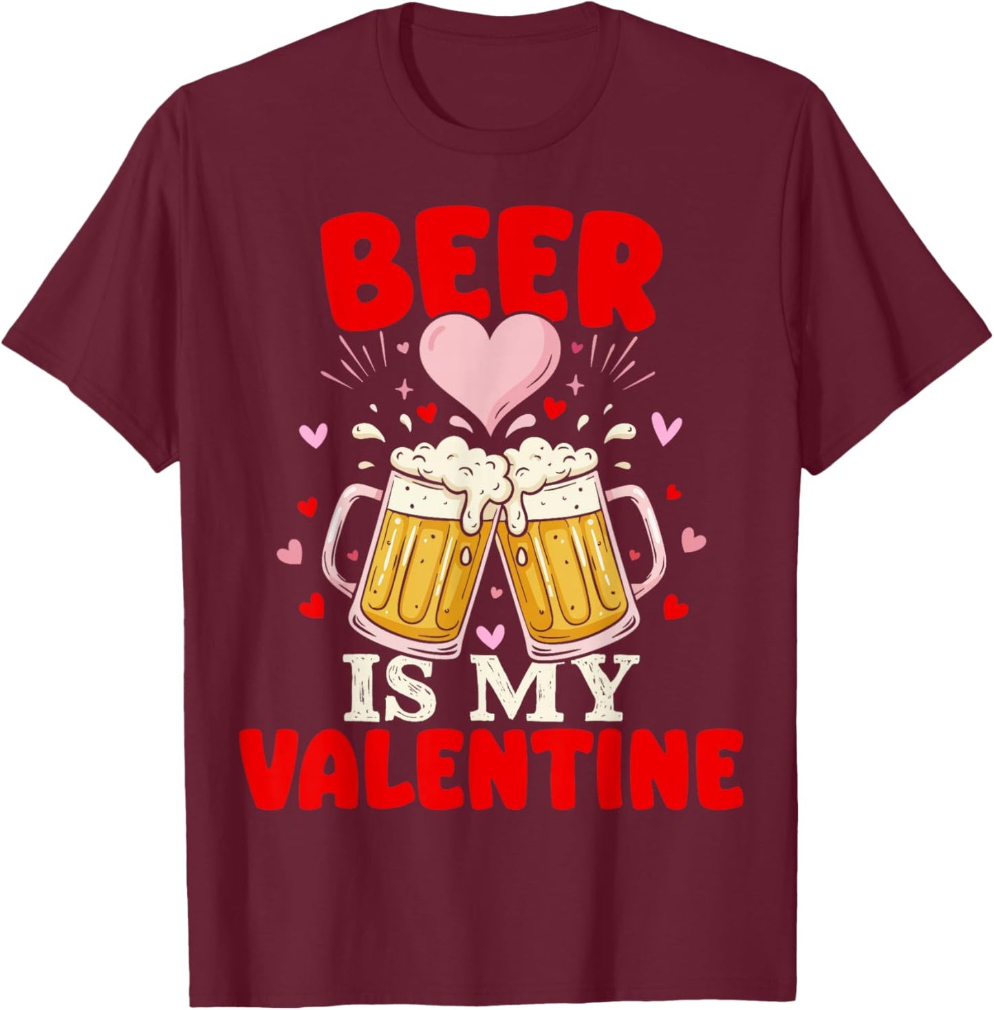 Funny Beer is My Valentine Anti V Day Cool Galentine T-Shirt - T-Shirt | Maroon