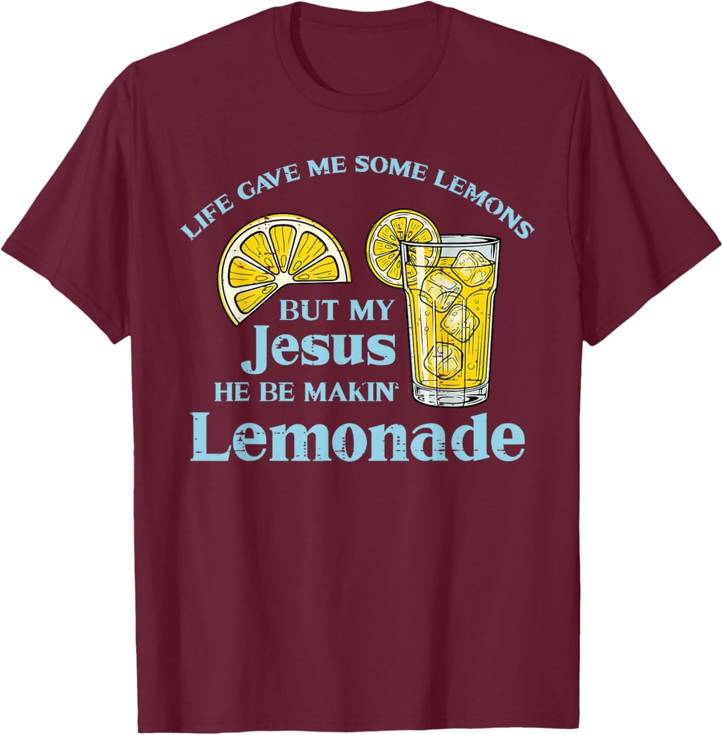 Life Gave Lemon Jesus Made Lemonade Christian Men Women Kids T-Shirt - T-Shirt | Maroon