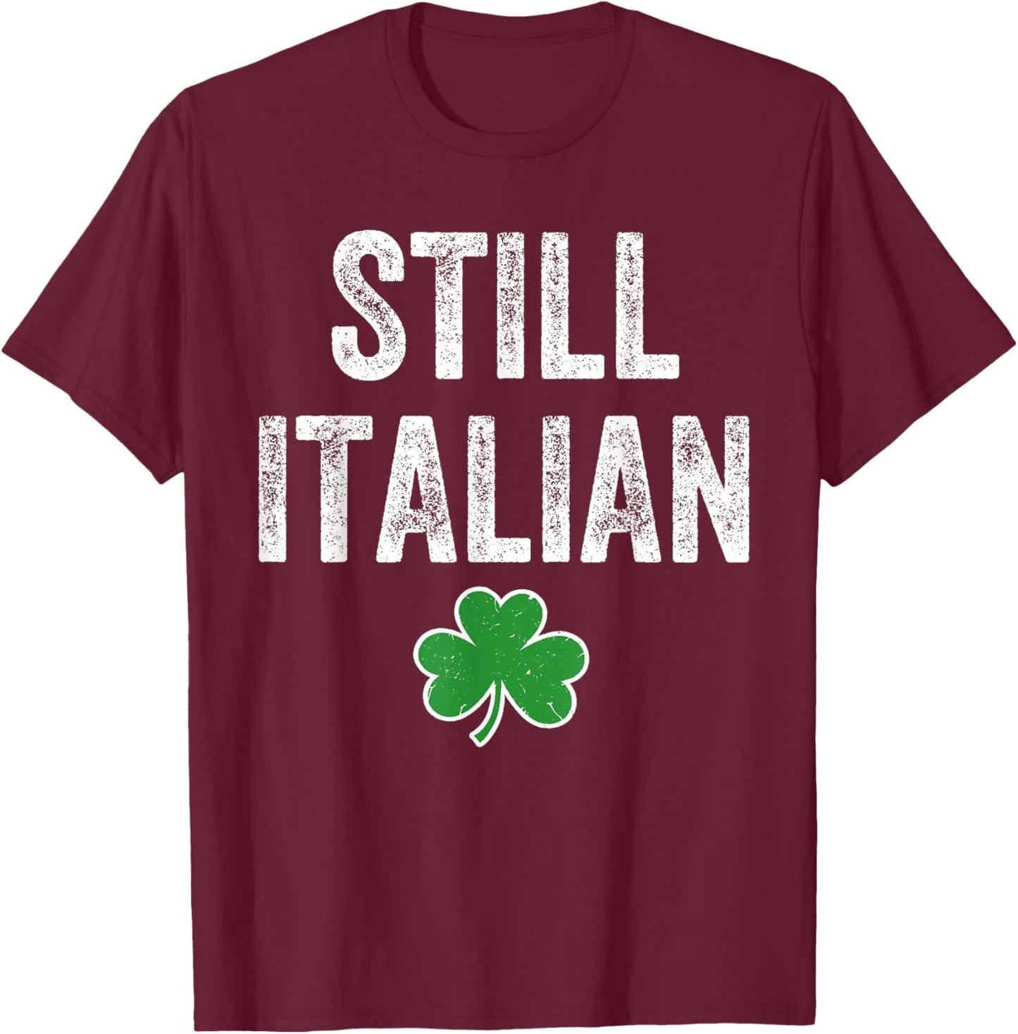 Still Italian Irish Funny St Patricks Day Women Kids T-Shirt - T-Shirt | Maroon