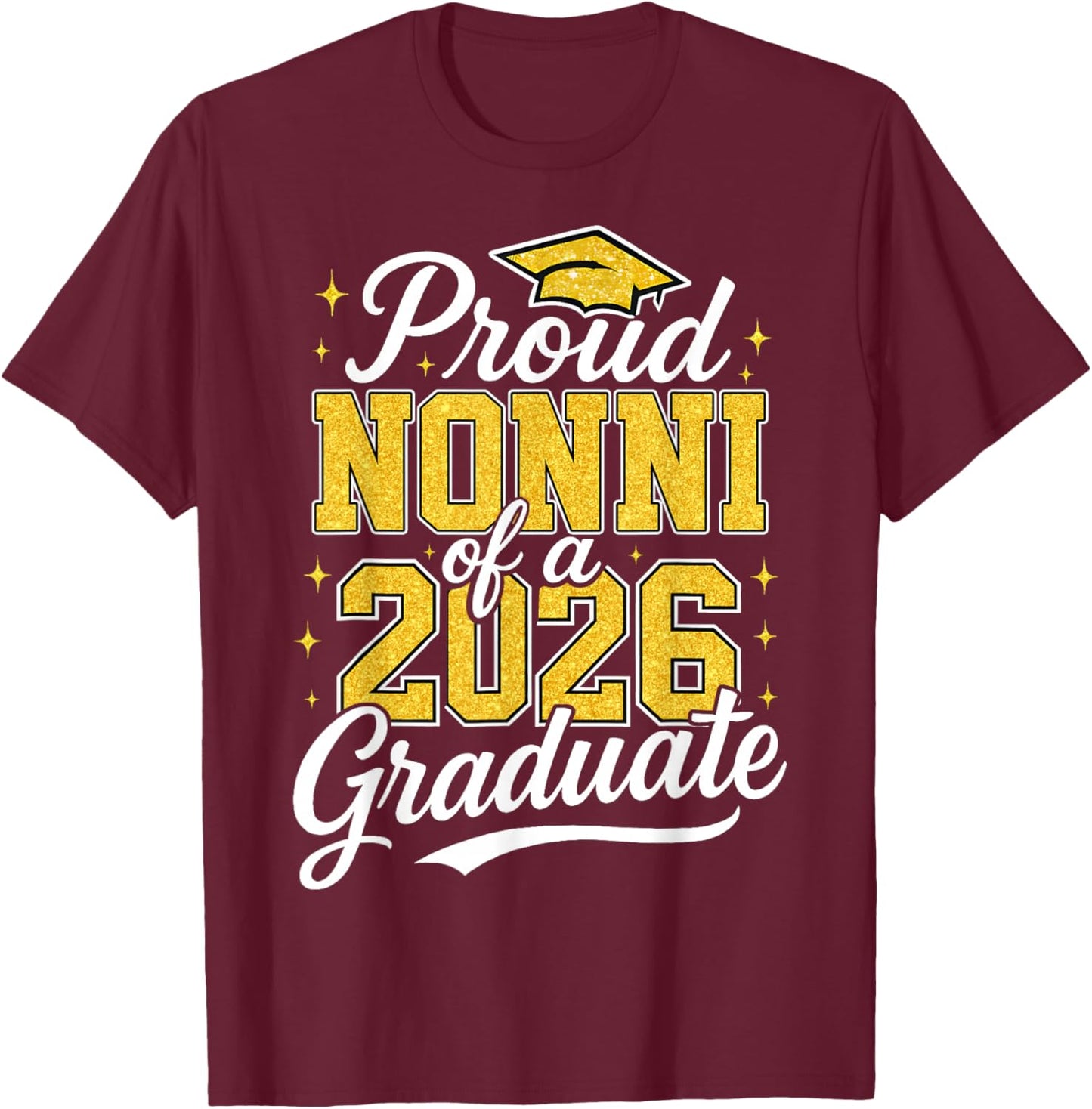 Proud Nonni of A 2026 Graduate Class of 2026 Graduation T-Shirt - T-Shirt | Maroon
