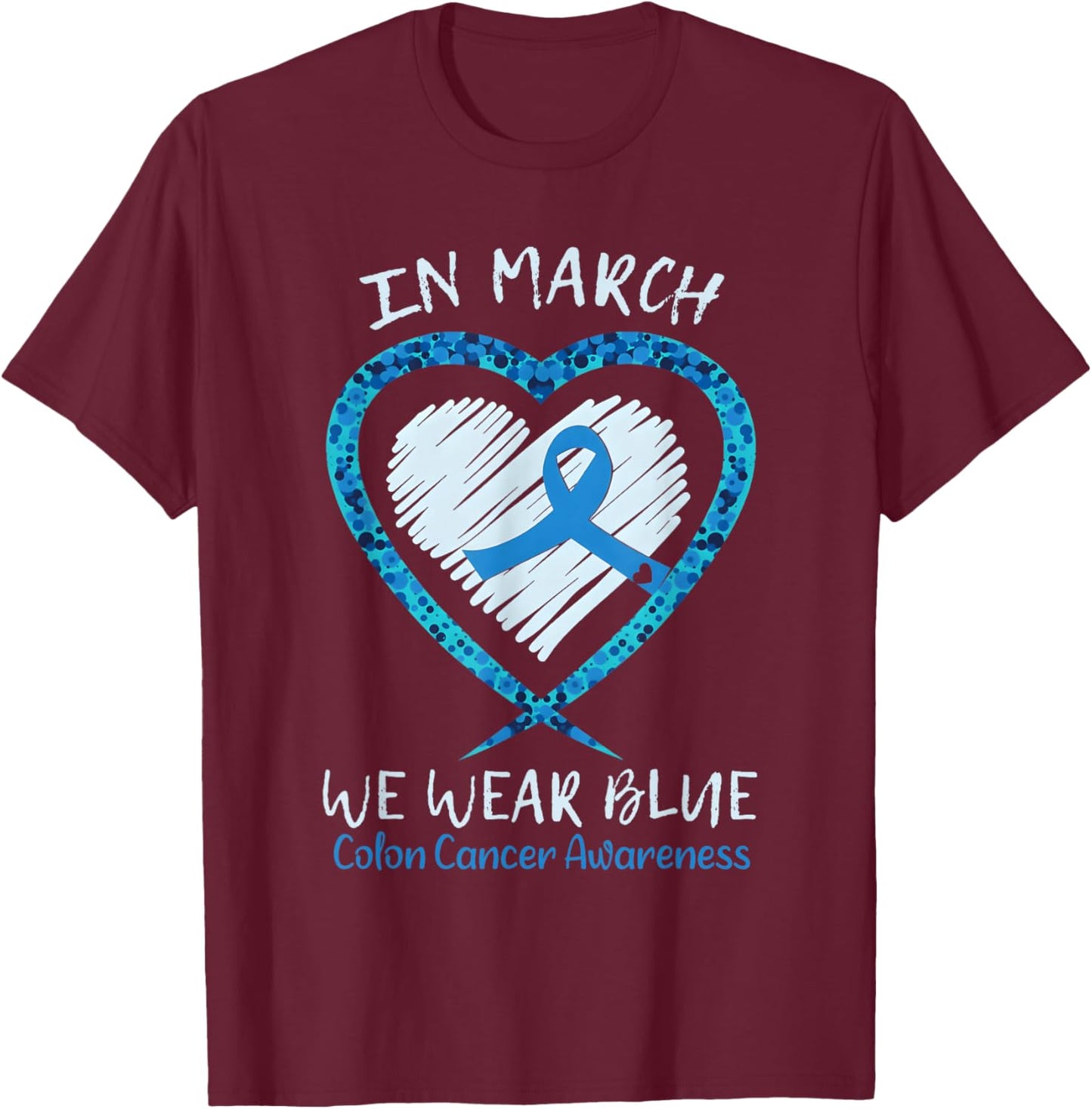 in March We Wear Blue for Colon Cancer Awareness Blue Ribbon T-Shirt - T-Shirt | Maroon