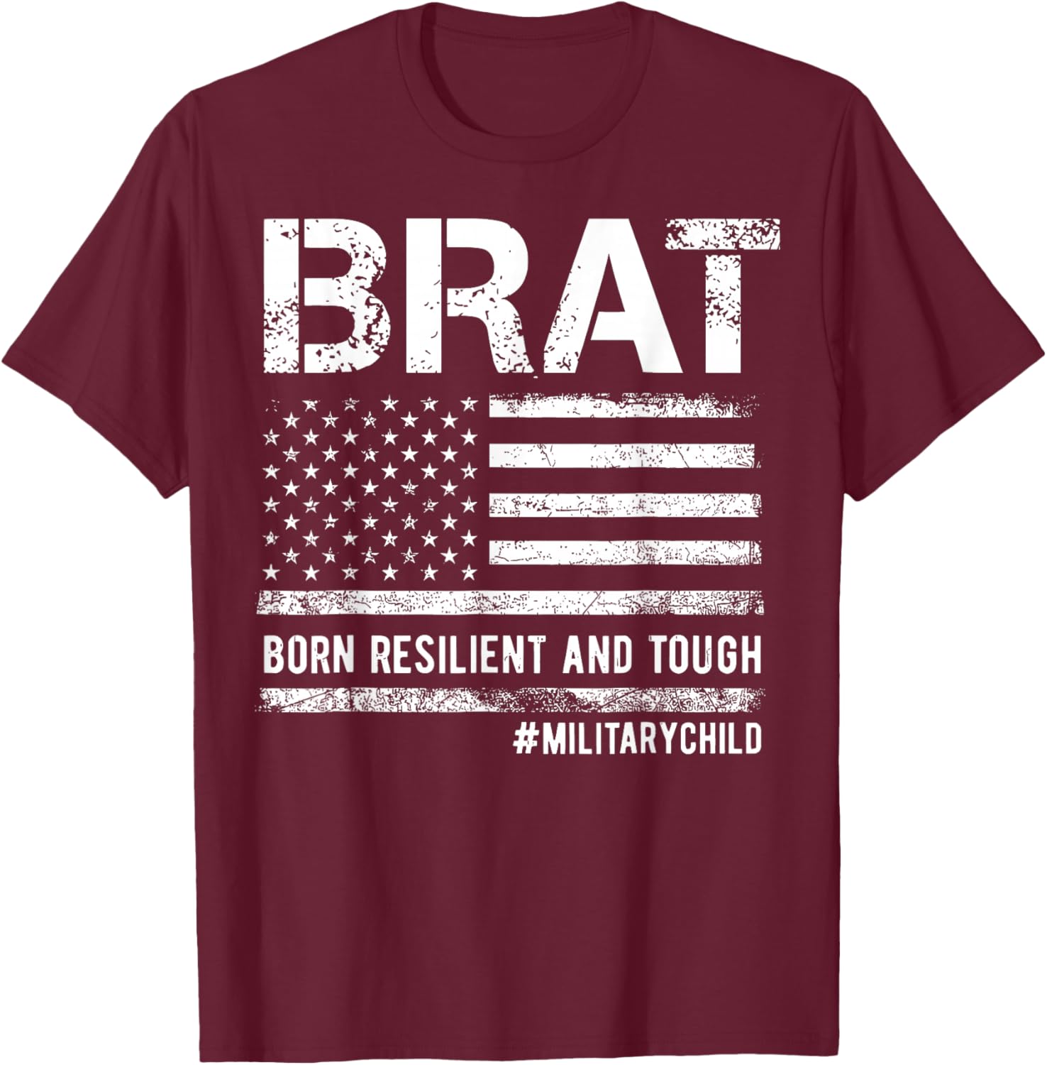 Military Child Month Military BRAT Born Resilent and Tough T-Shirt - T-Shirt | Maroon