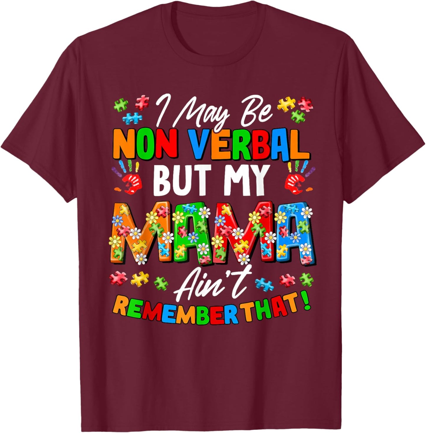 I May Be Non Verbal But My Mama Ain't Remember That Autism T-Shirt - T-Shirt | Maroon