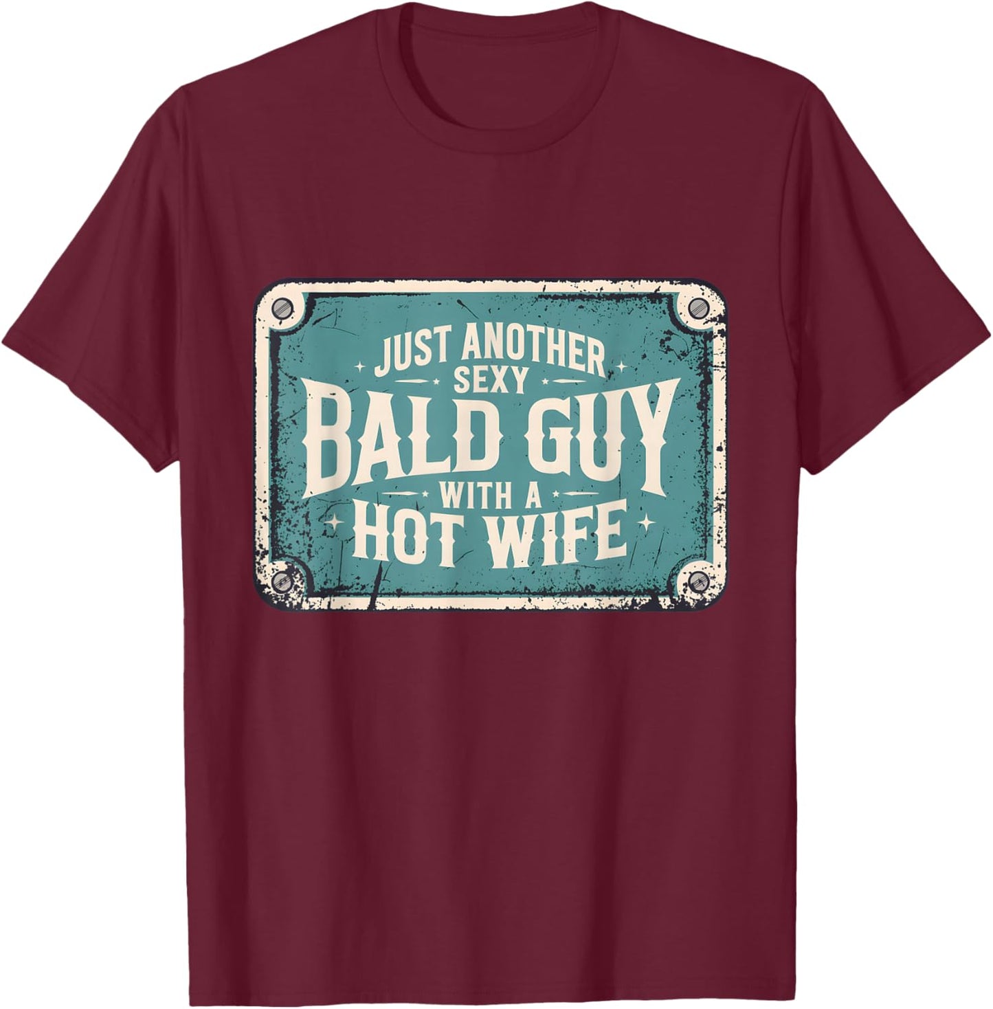 Just Another Sexy Bald Guy Hot Wife Dad Husband Grandpa Joke T-Shirt - T-Shirt | Maroon