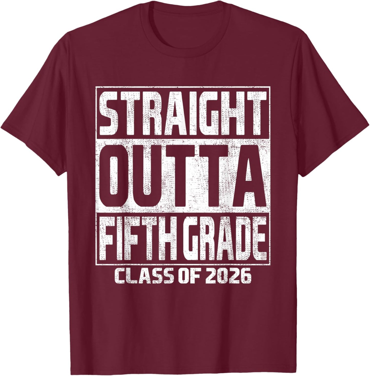 Straight Outta Fifth Grade Graduation Class 2026 5th Grade T-Shirt - T-Shirt | Maroon