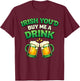 Irish Youd Buy Me A Drink St Patricks Day Funny Beer Cheers T-Shirt - T-Shirt | Maroon