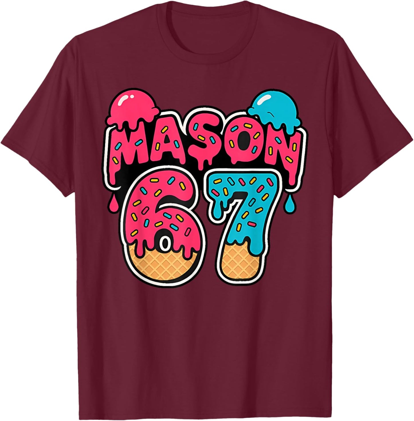 Six Seven Ice Cream Drip Sport 67 Fun Mason Meme T-Shirt - T-Shirt | Maroon