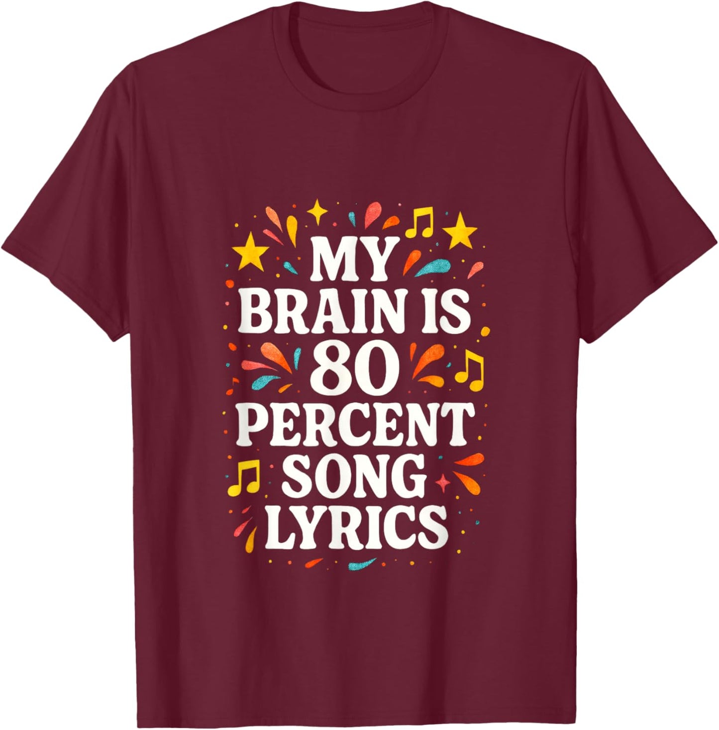 My Brain is 80 Percent Song Lyrics - Humor Music Fun T-Shirt - T-Shirt | Maroon