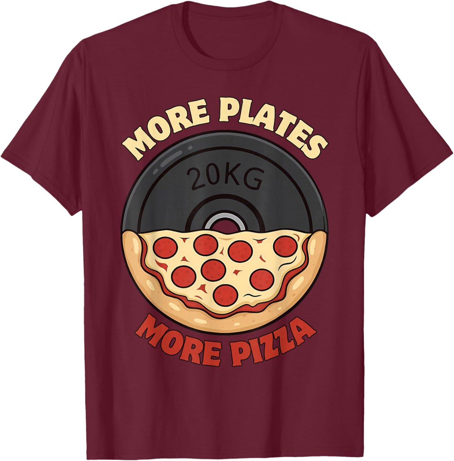 More Plates More Pizza - Weightlifting Gym Pizza Workout T-Shirt - T-Shirt | Maroon