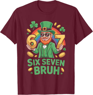 67 Funny 6 7 Meme St Patricks Day Leprechaun Six Seven Bruh T-Shirt - T-Shirt | Maroon