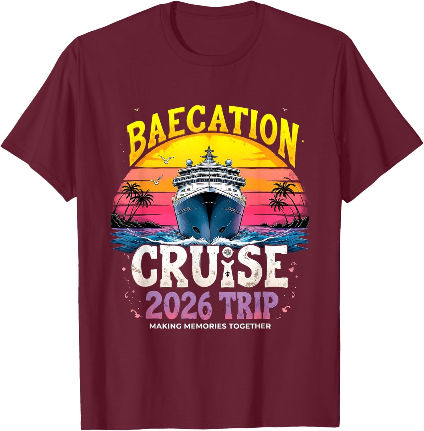Baecation Cruise 2026 Trip Making Memories Together Couples T-Shirt - T-Shirt | Maroon
