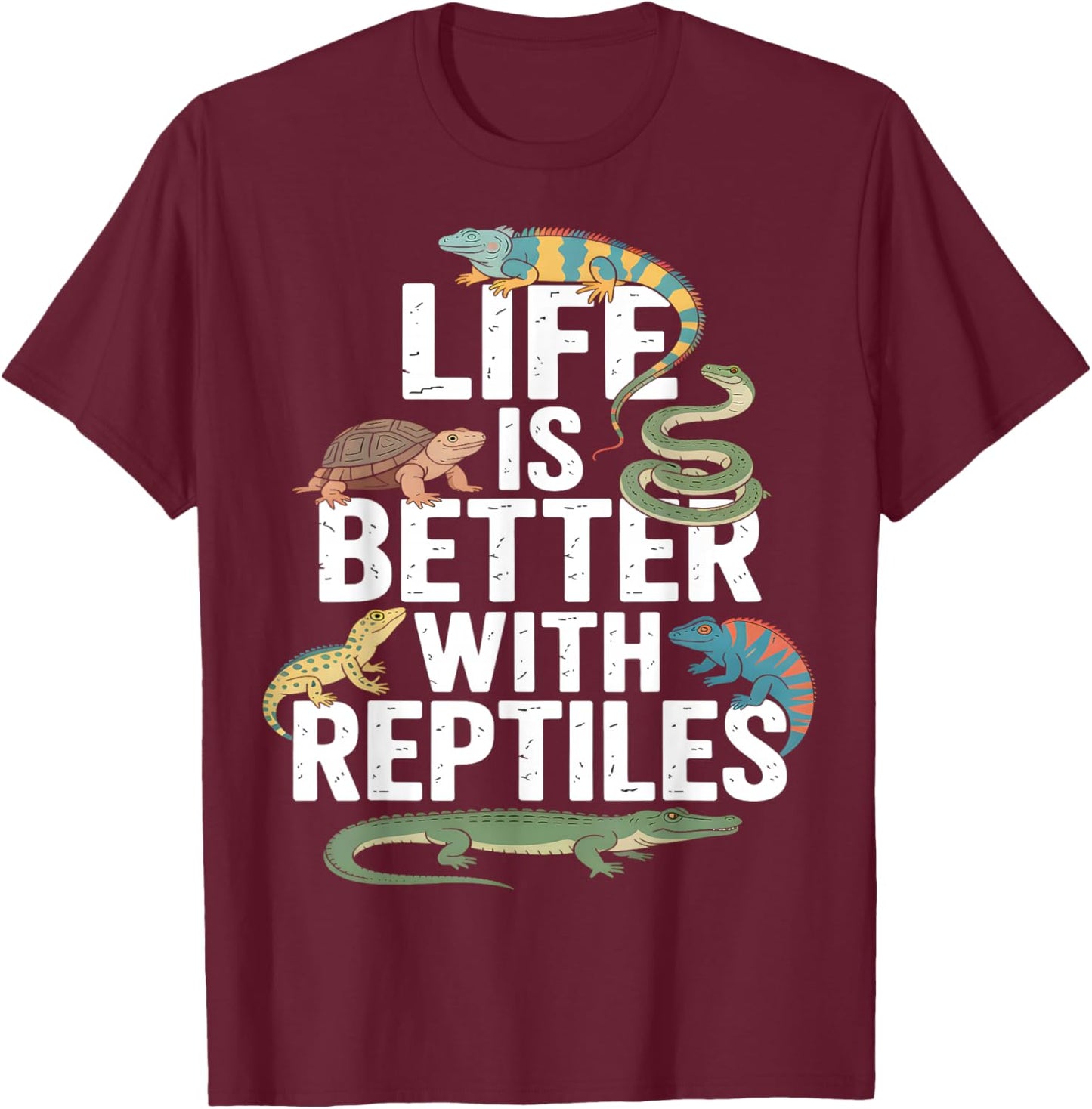 Life is Better with Reptiles Funny T-Shirt - T-Shirt | Maroon