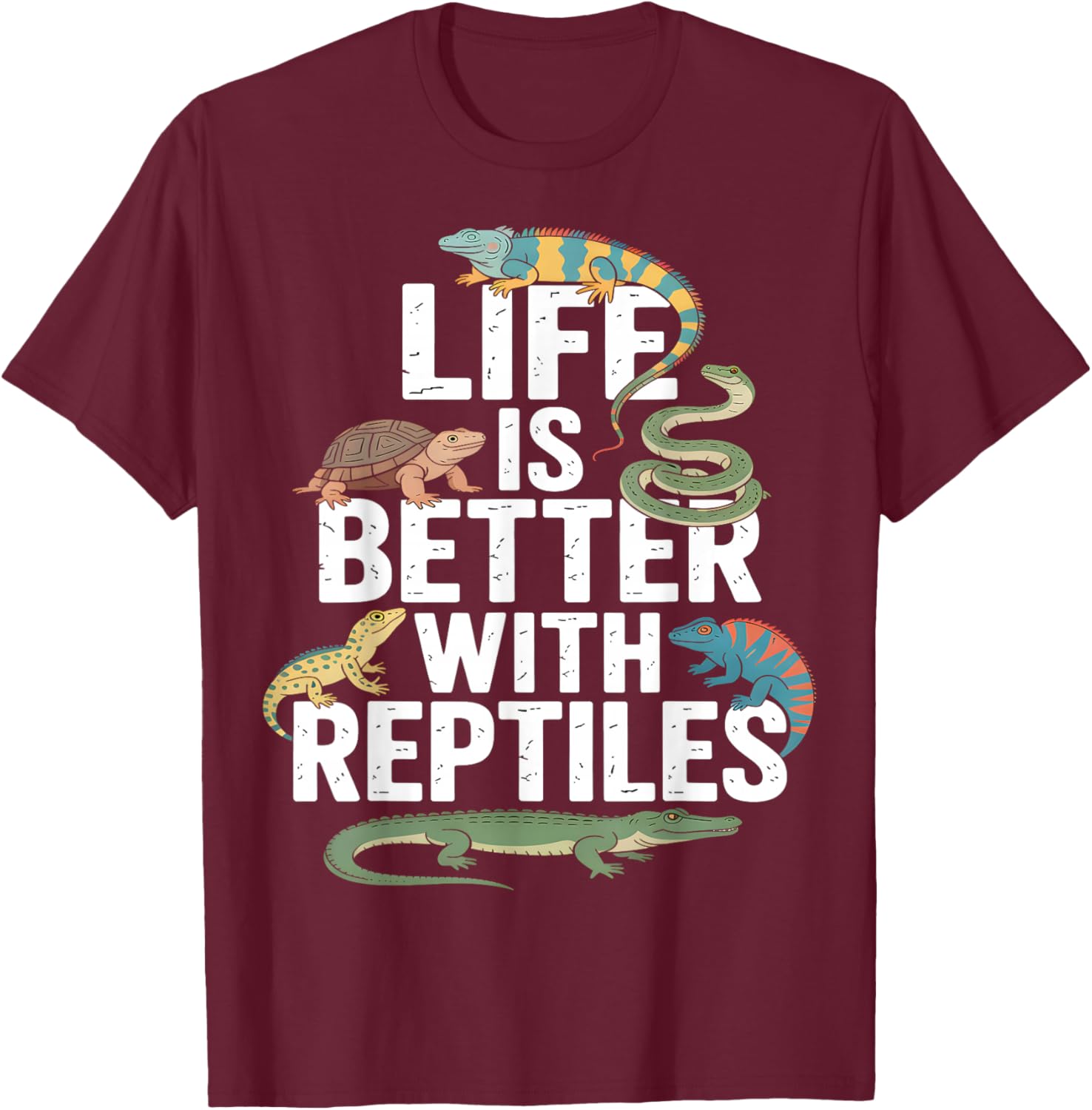 Life is Better with Reptiles Funny T-Shirt - T-Shirt | Maroon