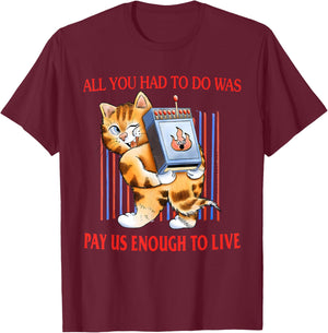 All You Had to Do was Pay Us Enough to Live Labor Movement T-Shirt - T-Shirt | Maroon