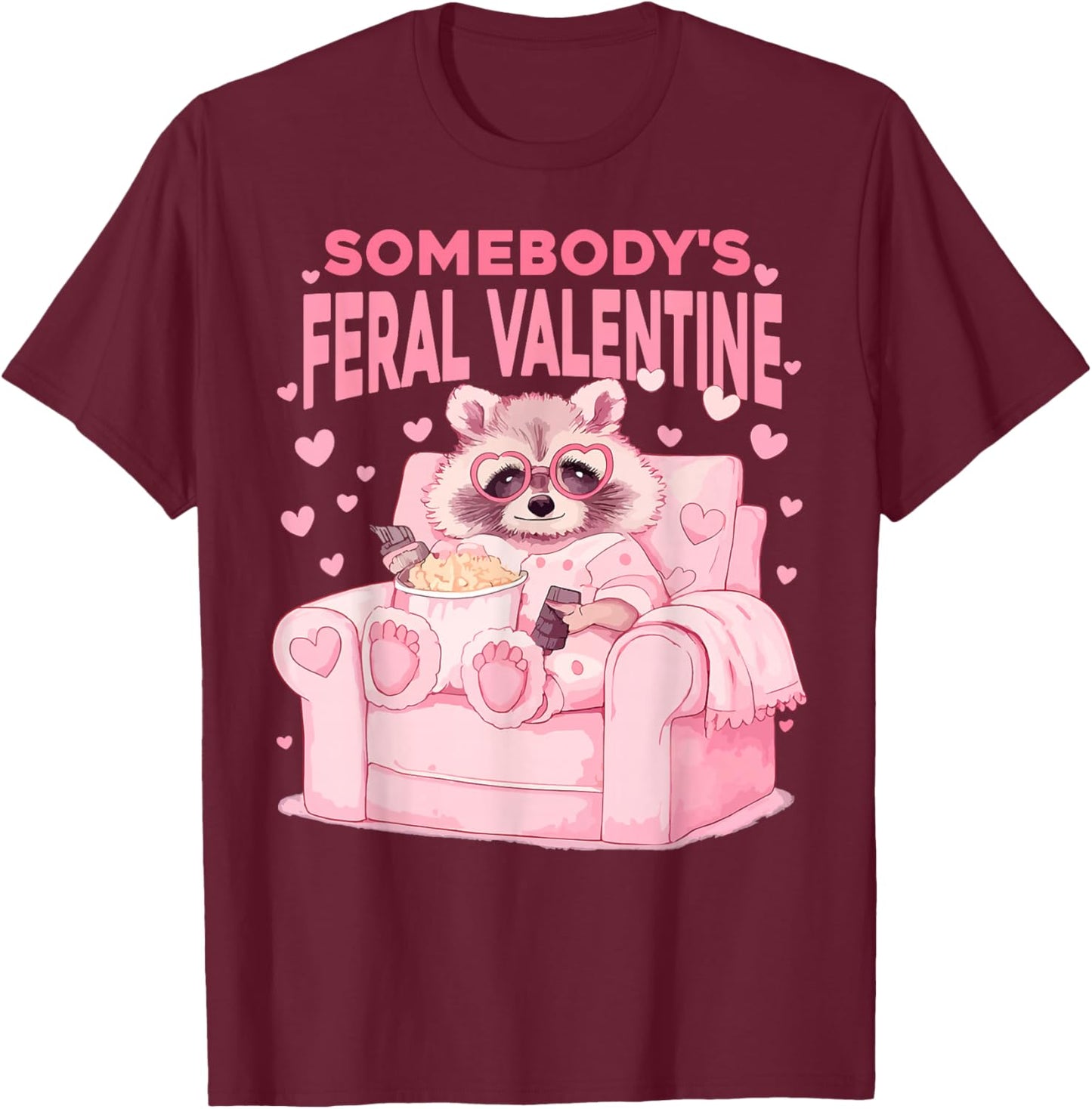 Somebody's Feral Valentines Funny Valentine Humor Women Men T-Shirt - T-Shirt | Maroon