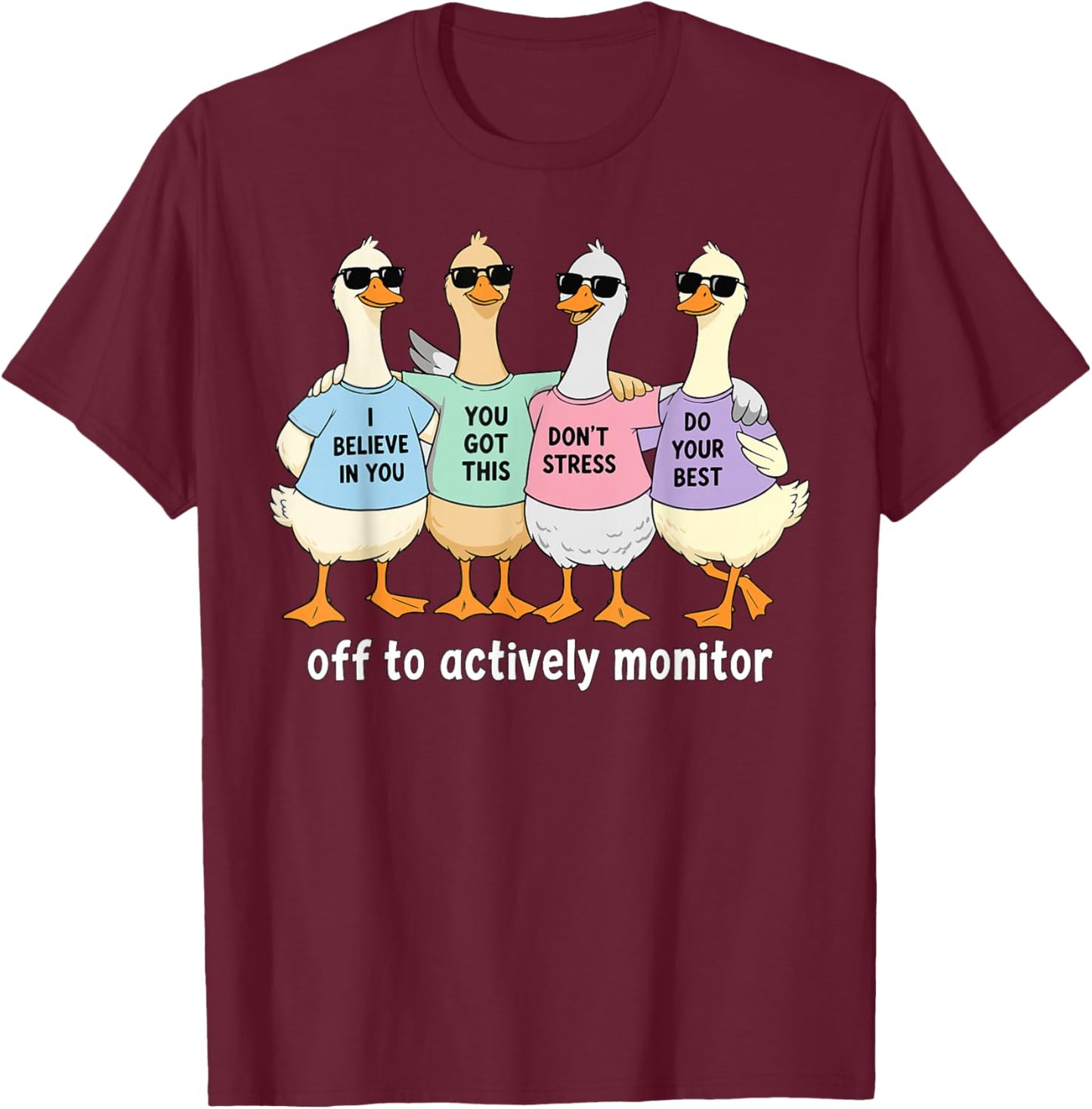 Test Day Off to Actively Monitor Goose State Testing Teacher T-Shirt - T-Shirt | Maroon