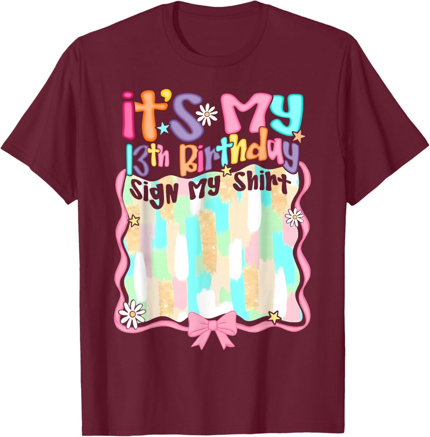 Coquette Bow It's My 13th Birthday Sign My Shirt Bday Girl T-Shirt - T-Shirt | Maroon