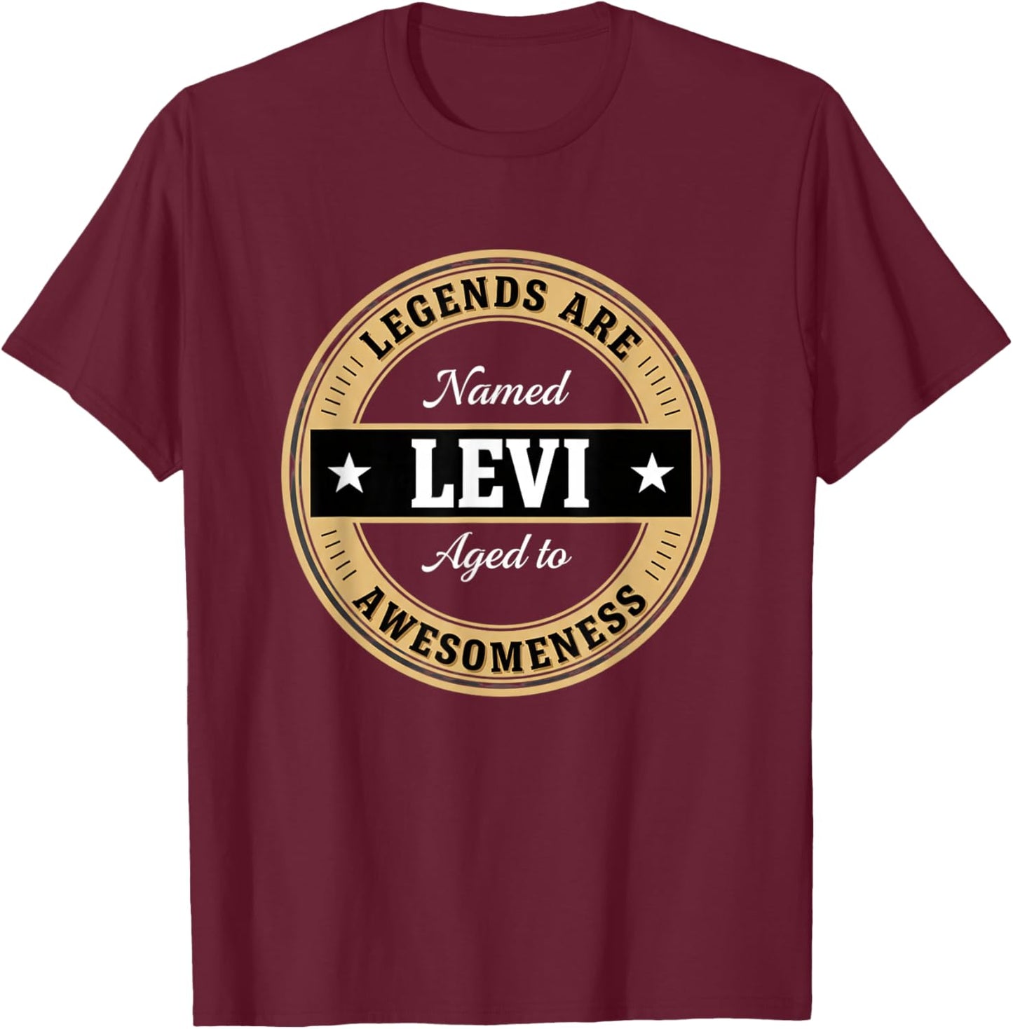 Legends are Named Levi Aged to Awesomeness Funny Men Novelty T-Shirt - T-Shirt | Maroon