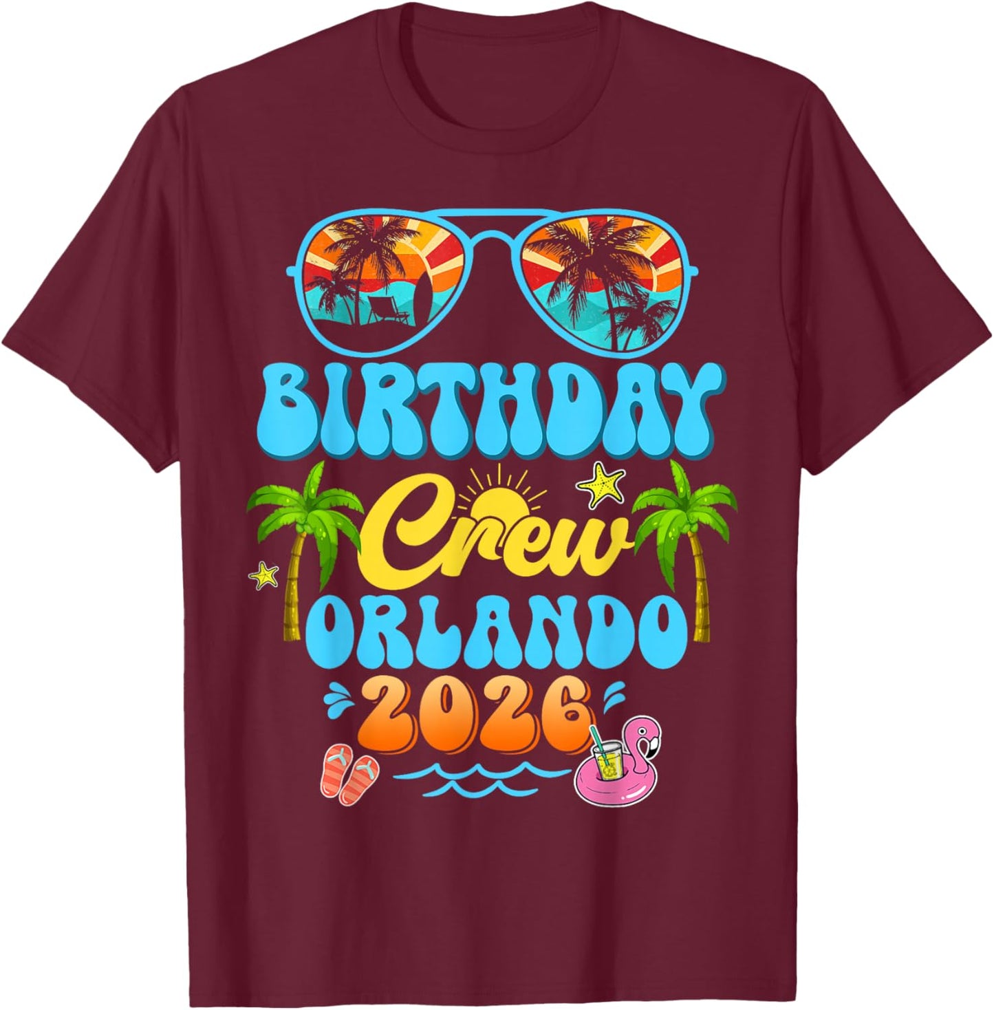Orlando Birthday Crew Vacation Cruise 2026 Summer Group Trip T-Shirt - T-Shirt | Maroon