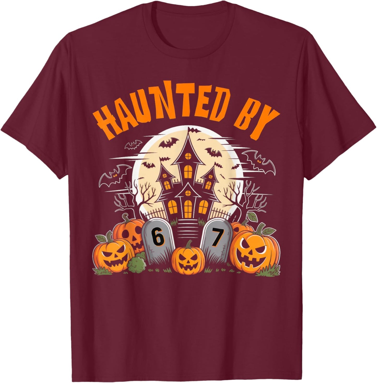 67 Funny Six Seven Gen Alpha Z Halloween 67 Haunted by 67 T-Shirt - T-Shirt | Maroon