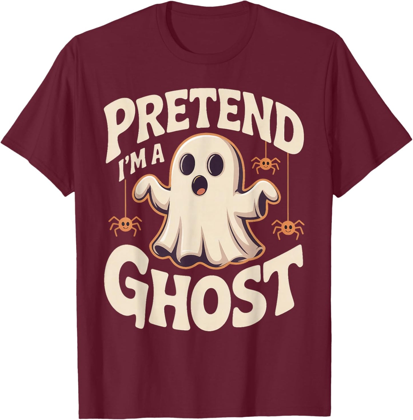 Pretend I'm A Ghost Funny Lazy Halloween Ghost Costume T-Shirt - T-Shirt | Maroon