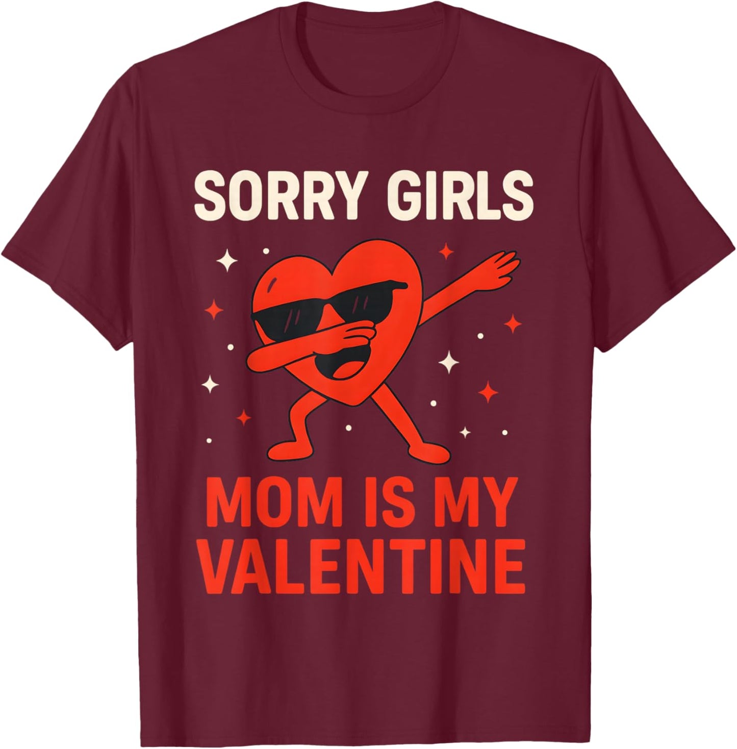 Sorry Girls Mom is My Valentine Toddler Boy Valentines Son T-Shirt - T-Shirt | Maroon