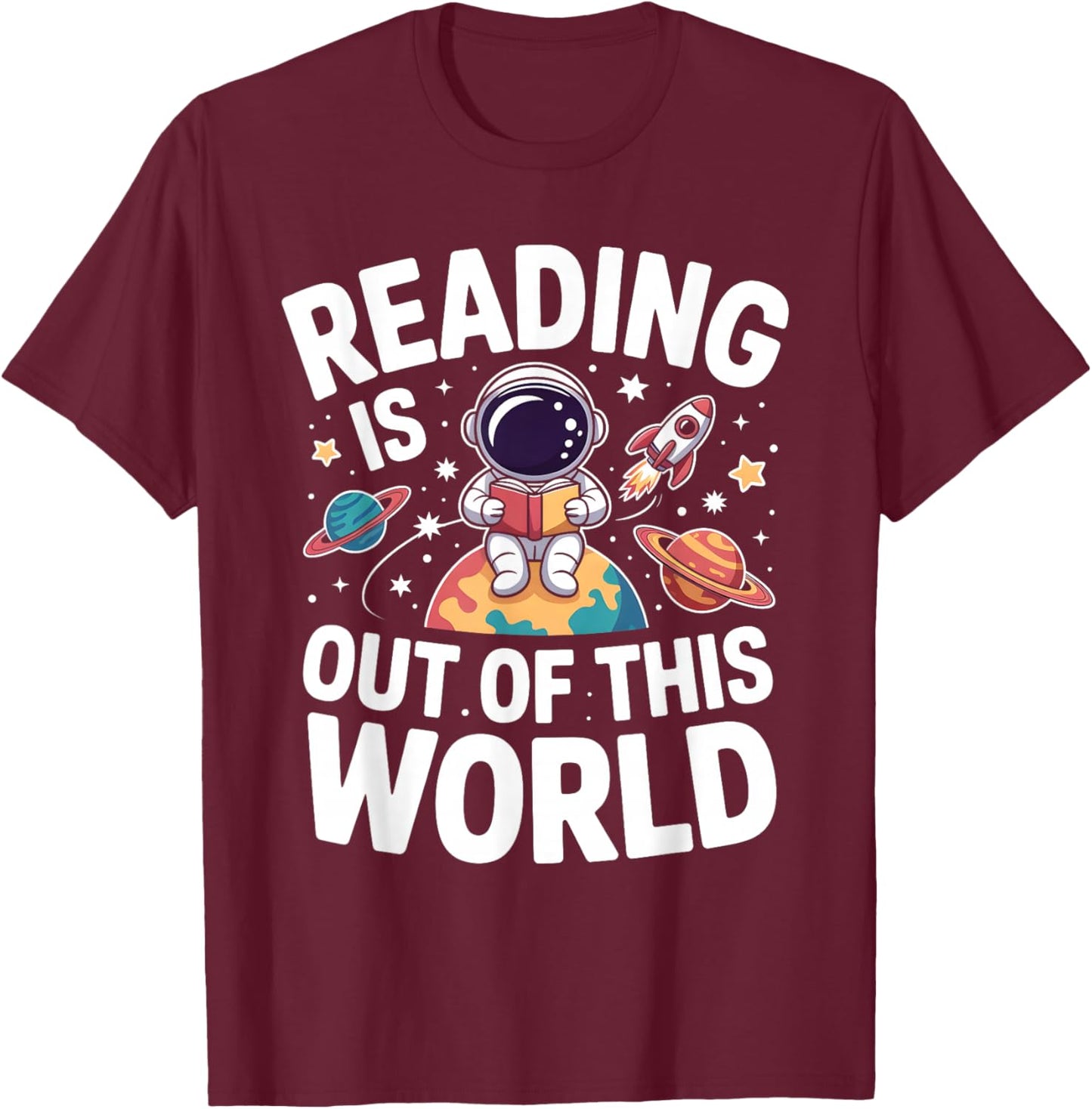 Reading is Out of This World Space Funny Books Lover T-Shirt - T-Shirt | Maroon