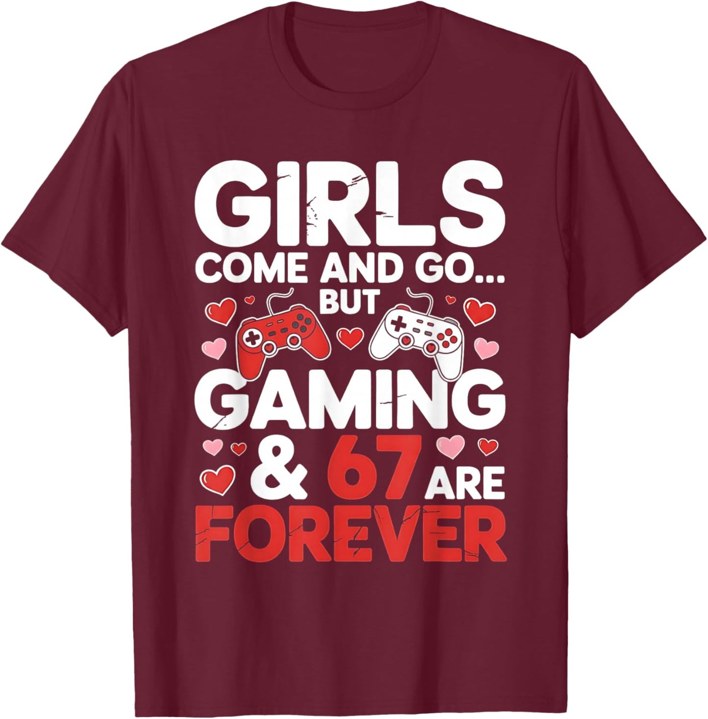 67 Video Games Six Seven Valentine's Day 6 7 Meme Boys Gamer T-Shirt - T-Shirt | Maroon