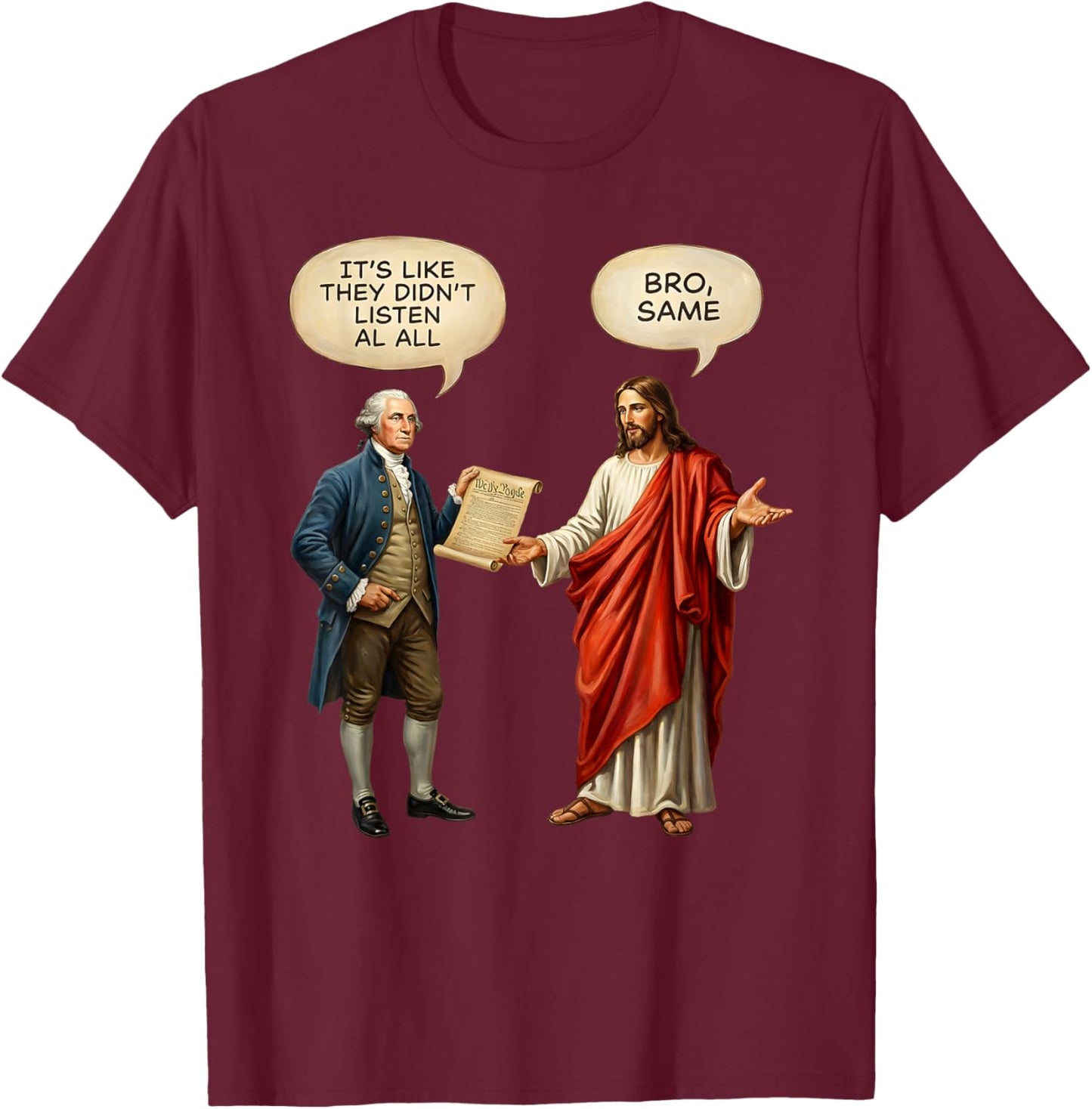 George Washington and Jesus It's Like They aren't Even T-Shirt - T-Shirt | Maroon
