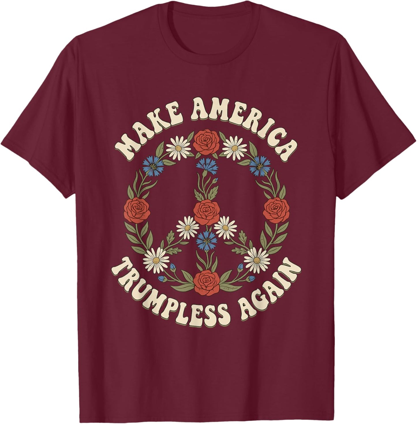 Make America Trumpless Again Patriotic Rose Peace Slogan T-Shirt - T-Shirt | Maroon