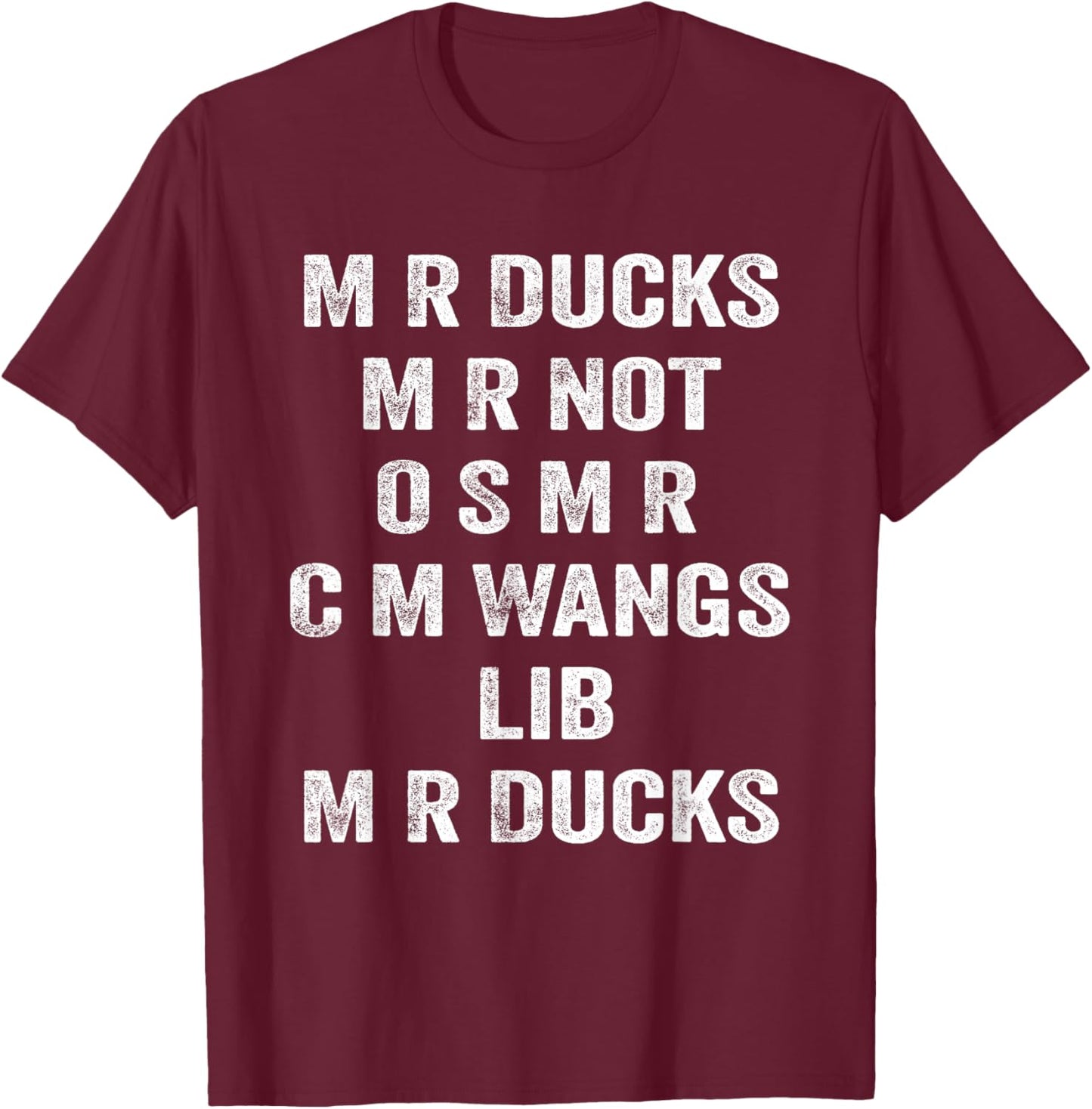 M R Ducks M R Not O S M R CM Funny Duck Wings Quote Pun Joke T-Shirt - T-Shirt | Maroon