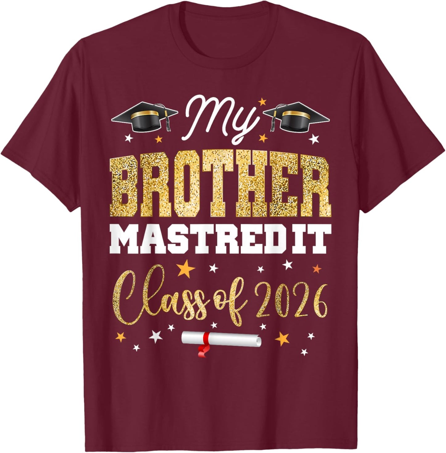 Masters Graduation My Brother Mastered It Class of 2026 T-Shirt - T-Shirt | Maroon