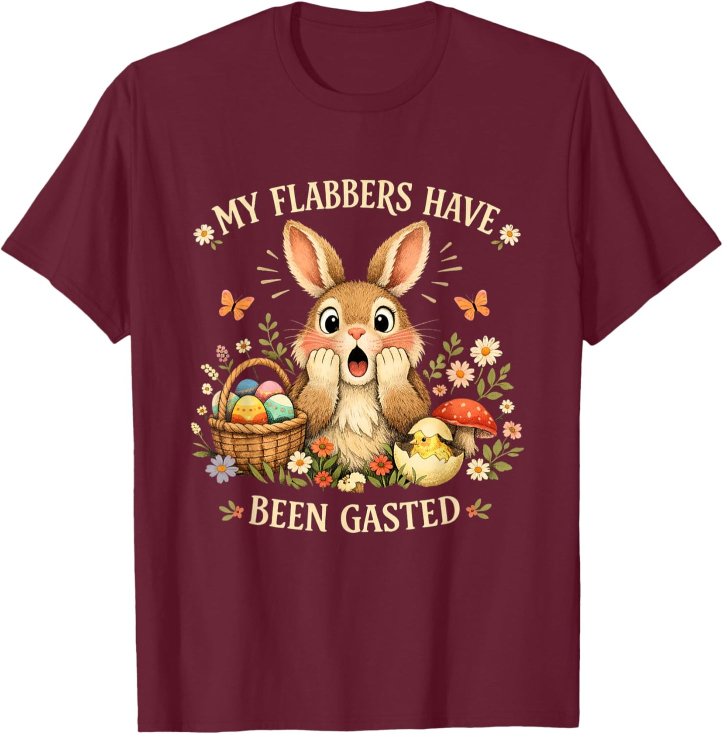 Eastern My Flabbers Have Been Gasted Easter Bunny Snarky T-Shirt - T-Shirt | Maroon