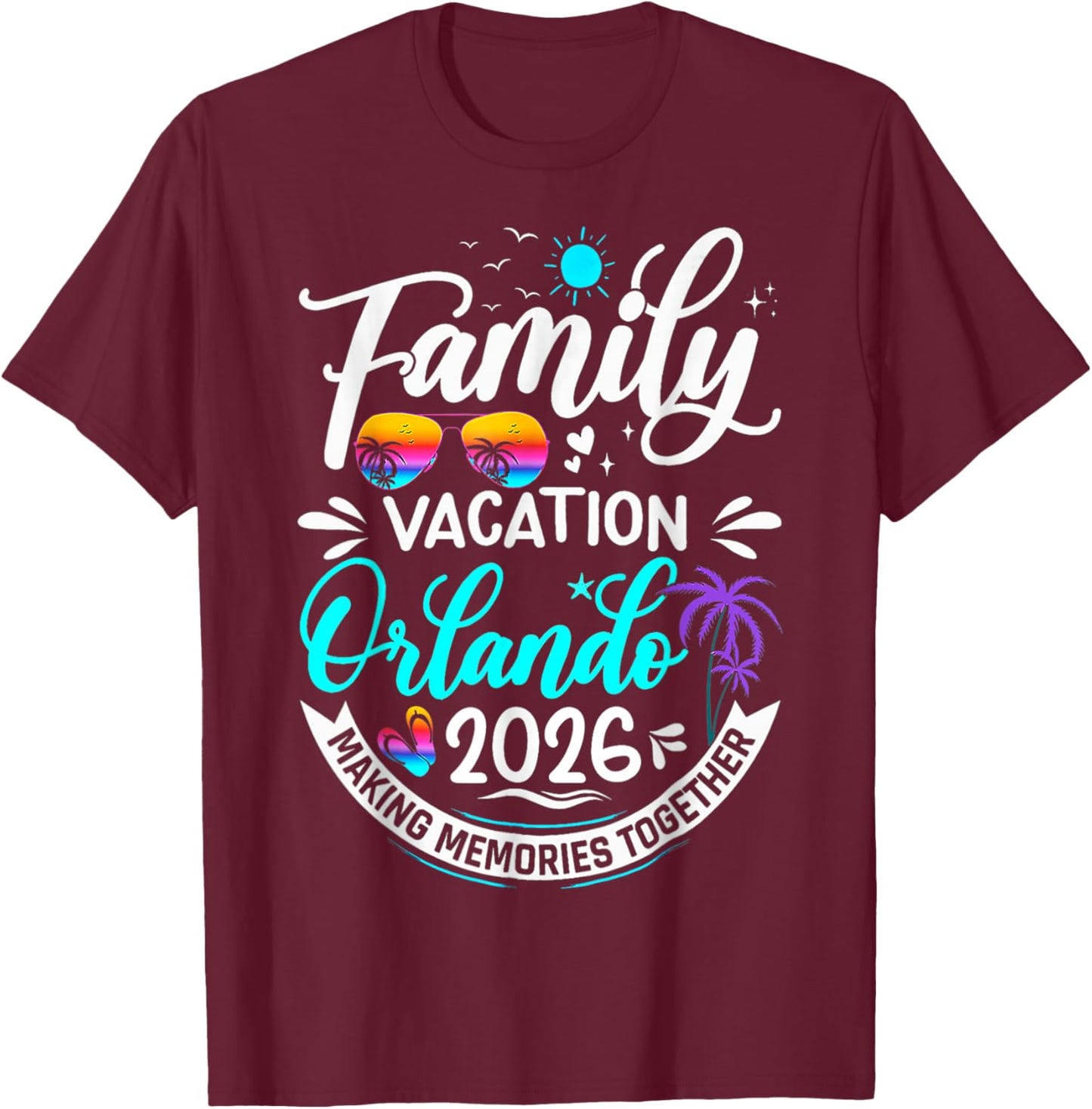 Family Vacation Orlando 2026 Matching Summer Vacation 2026 T-Shirt - T-Shirt | Maroon